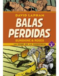 Balas perdidas. Sunshine & Roses 4: la edad de la inocencia
